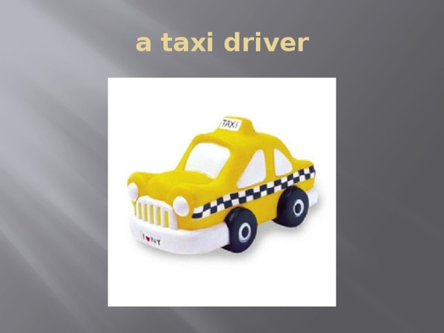 a taxi driver 