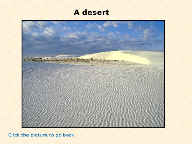 A desert Click the picture to go back 