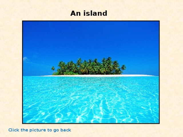 An island Click the picture to go back 