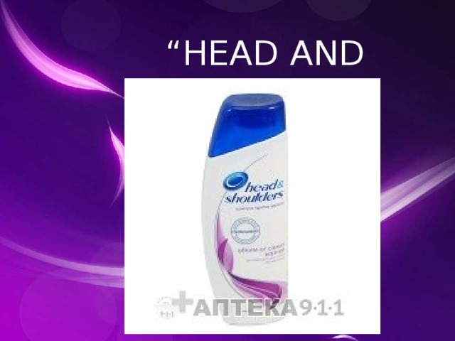 “ HEAD AND SHOULDERS” 