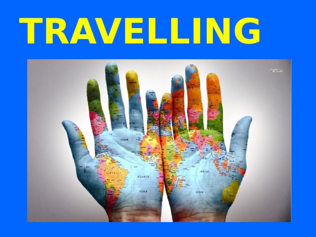 TRAVELLING 