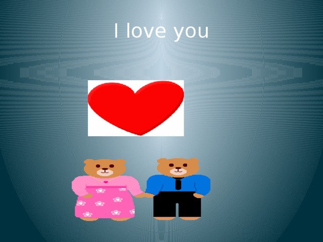 I love you 