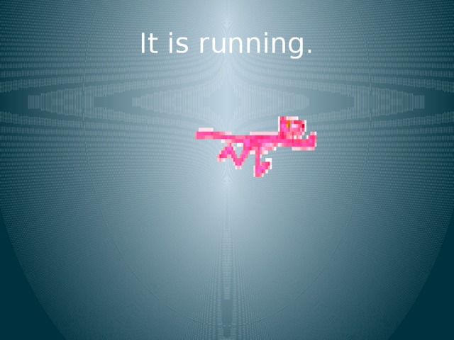 It is running. 