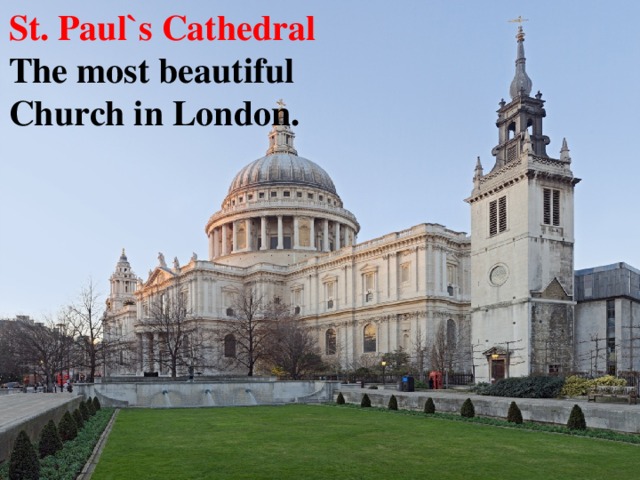 St. Paul`s Cathedral The most beautiful Church in London.  