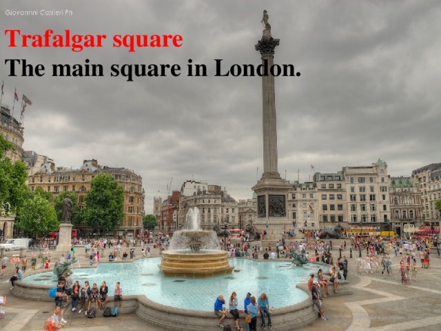 Trafalgar square The main square in London.  Trafalgar square The main square in London 