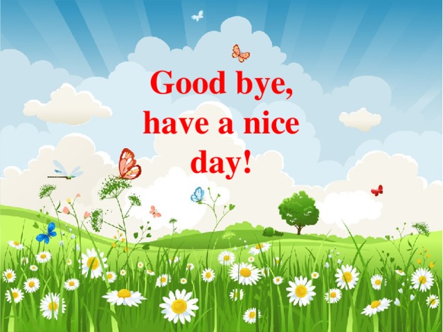 Had day. Have a nice Day. Have a nice Day картинки. Goodbye have a nice Day. Good Bye have a nice Day.