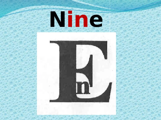 N in e  