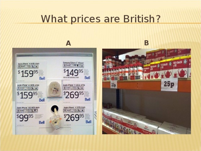 What prices are British ?  A B 