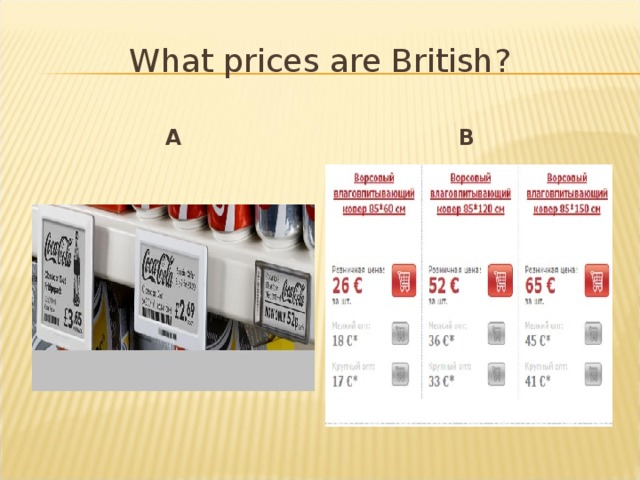 What prices are British ? A B 