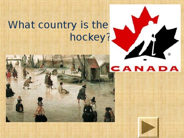 What country is the homeland of hockey? 
