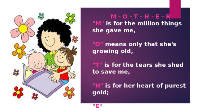 M - O - T - H - E - R 