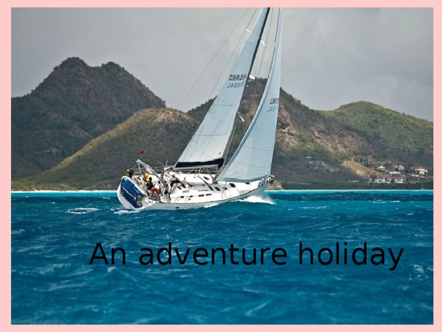 An adventure holiday 
