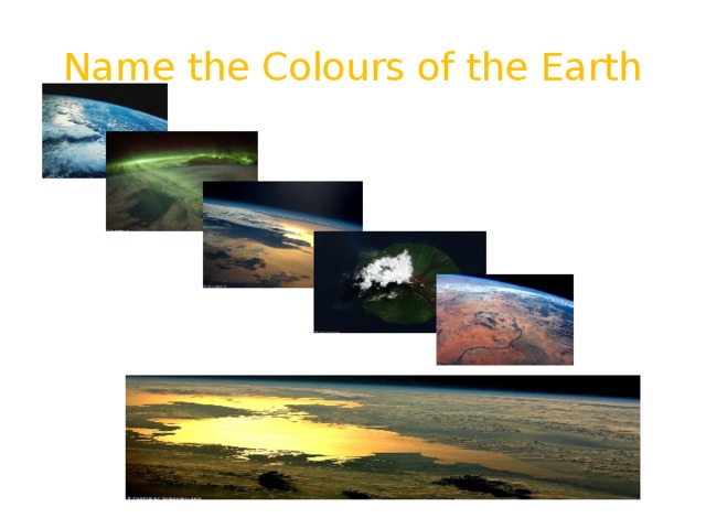 Name the Colours of the Earth 