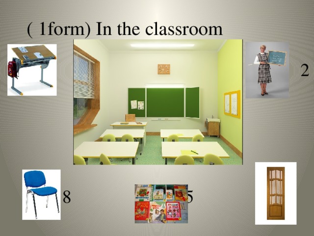 ( 1form) In the classroom  4 2  8 5 1 