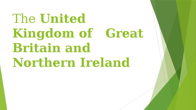 The  United Kingdom of Great Britain and Northern Ireland 