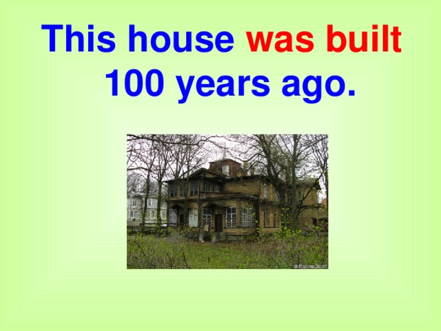 This house was built 100 years ago.   