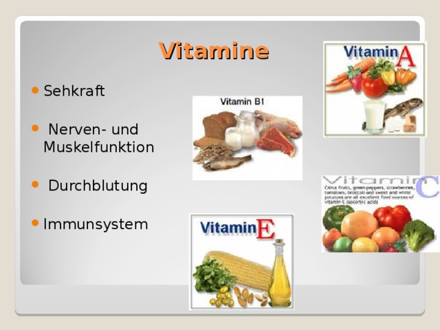 Vitamine   Sehkraft   Nerven- und Muskelfunktion   Durchblutung  Immunsystem 