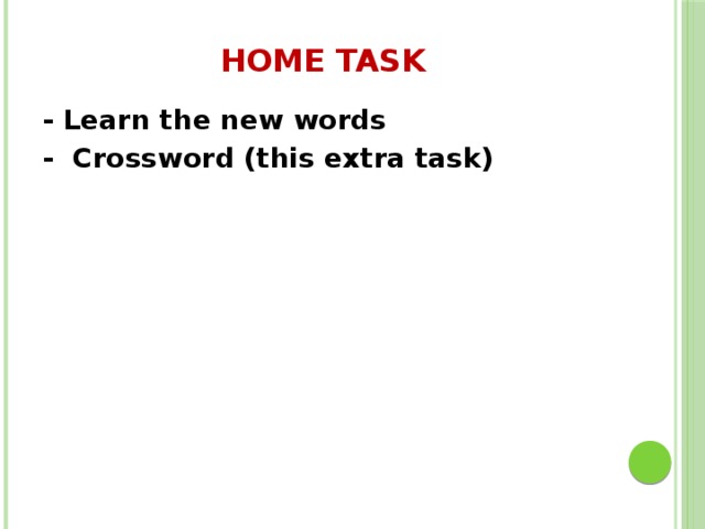 Home task - Learn the new words - Crossword (this extra task) 