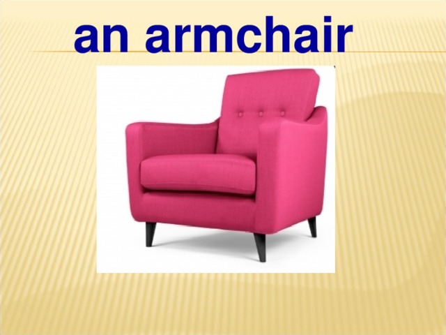 an armchair 