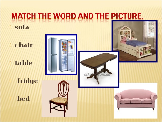 sofa  chair  table   fridge   bed 