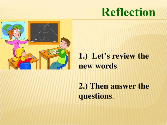 1.) Let’s review the new words  2.) Then answer the questions . 