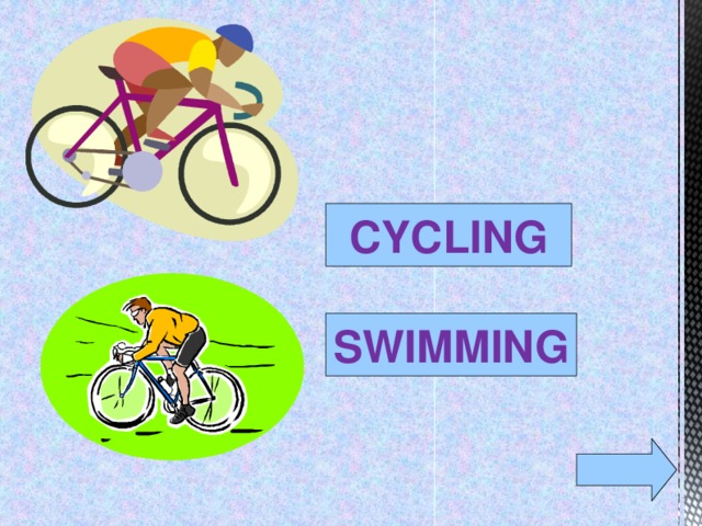 CYCLING SWIMMING  