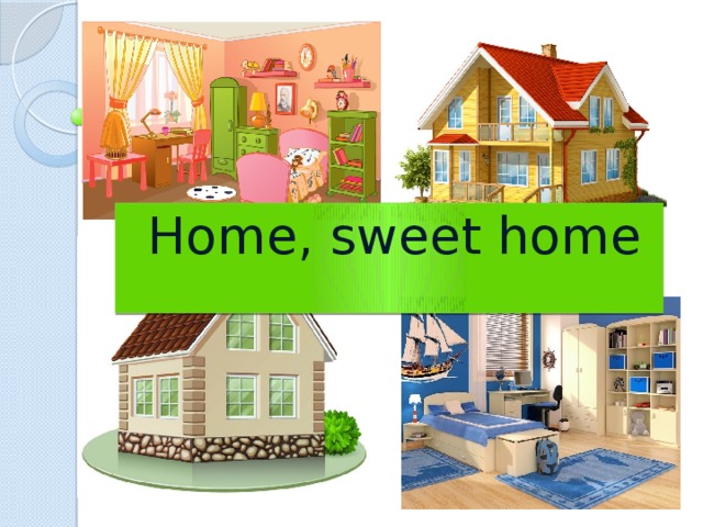  Home, sweet home 