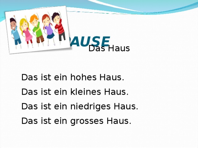   SPORTPAUSE  Das Haus Das ist ein hohes Haus. Das ist ein kleines Haus. Das ist ein niedriges Haus. Das ist ein grosses Haus. 