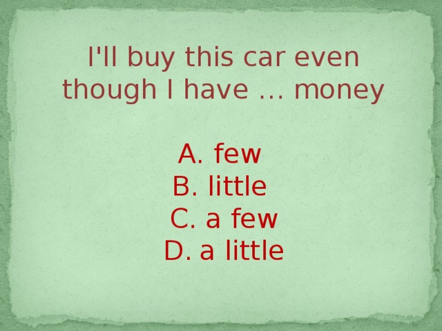 Money is or are. Money few или little. Few little money. Few money little money. A little money или little money.