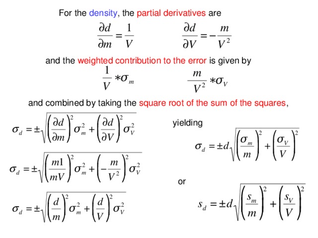 For the density , the partial derivatives are and the weighted contribution to the error is given by and combined by taking the square root of the sum of the squares , yielding or 