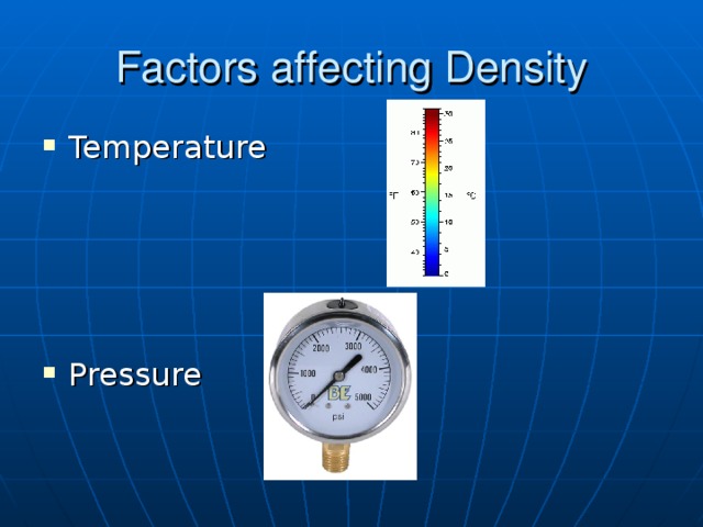 Factors affecting Density Temperature     Pressure  Add several drops of red food color to each of two 250-mL Erlenmeyer flasks; fill them with warm tap water. (If tap water is not warm, heat some tap water on a hot plate to 40-45 °C.) Add several drops of blue food coloring to each of the other two 250-mL Erlenmeyer flasks; fill them with cool tap water. Predict the outcome when one flask is inverted over the other. Place a paper card on top of the vessel filled with warm water. Invert the flask making sure to hold the card in place. Stack it on top of one of the cool water flasks. Remove the card. Remain prepared to catch the flasks.    ** Visual here. Place a paper card on top of the flask filled with cool water. Invert the flask making sure to hold the card in place. Stack it on top of the other warm water flask. Remove the card.    ** Visual here. Wide mouth containers may also be used.  