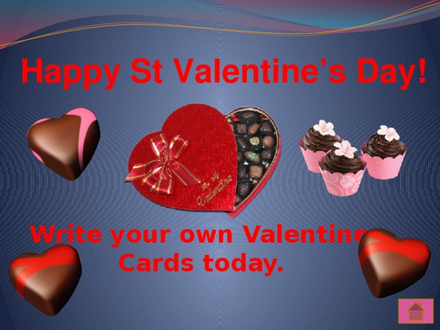 Happy St Valentine’s Day! Write your own Valentine Cards today. 