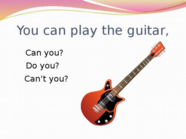 He can the guitar. Can Play the Guitar. Guitar перевод. Can you Play the Guitar. I can Play the Guitar.
