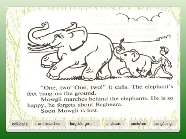 call/calls bang/bangs march/marches am/is/are am/is/are forget/forgets 