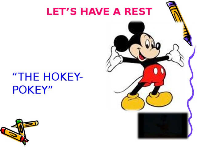 LET’S HAVE A REST “ THE HOKEY-POKEY” 