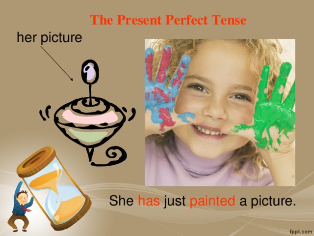 The Present Perfect Tense her picture She has just painted a picture. 