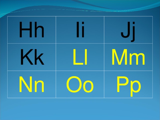 Hh Ii Kk Jj Ll Nn Mm Oo Pp 