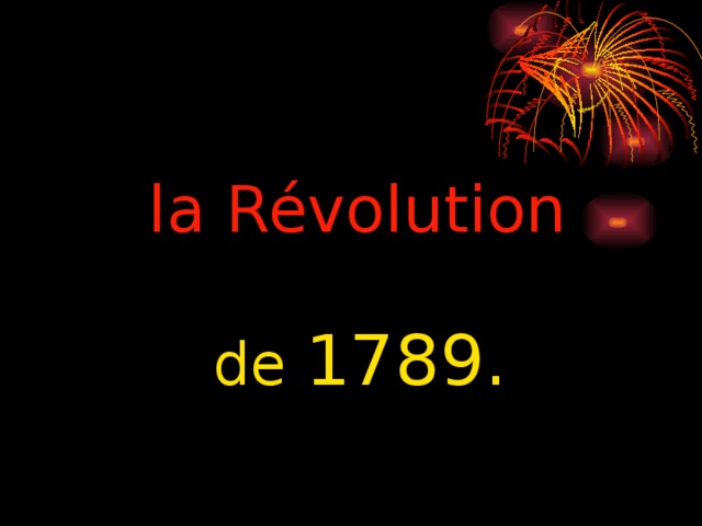   la Révolution   de 1789. 