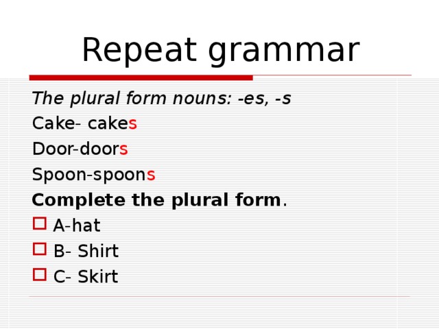 Repeat the grammar