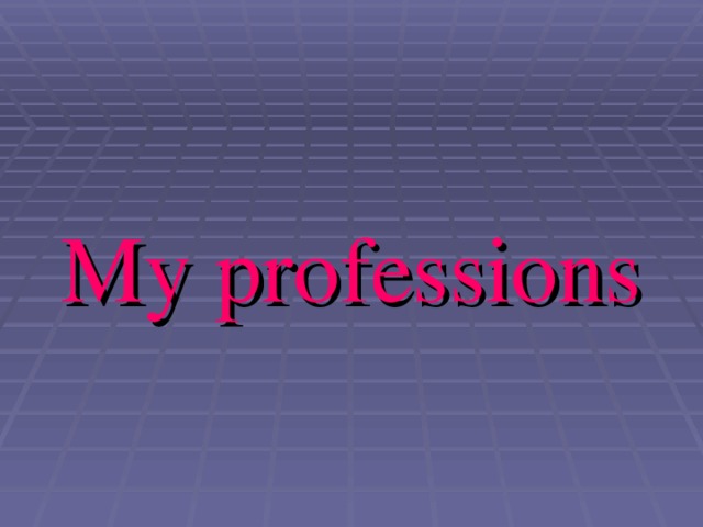  M y professions 