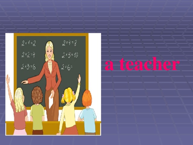 a teacher 