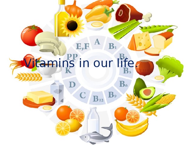  Vitamins in our life.   