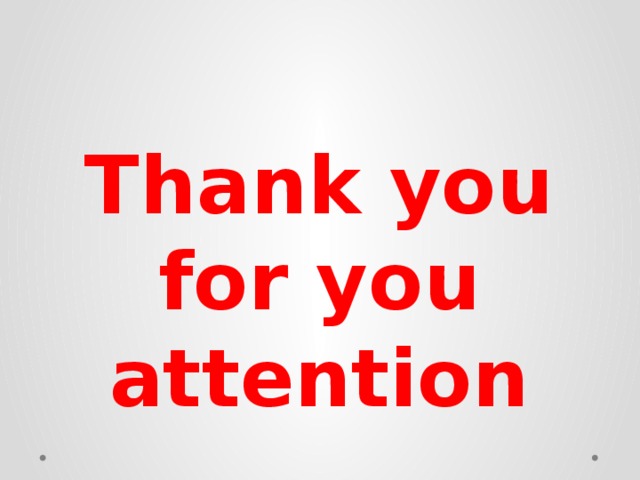 Thank you for you attention 