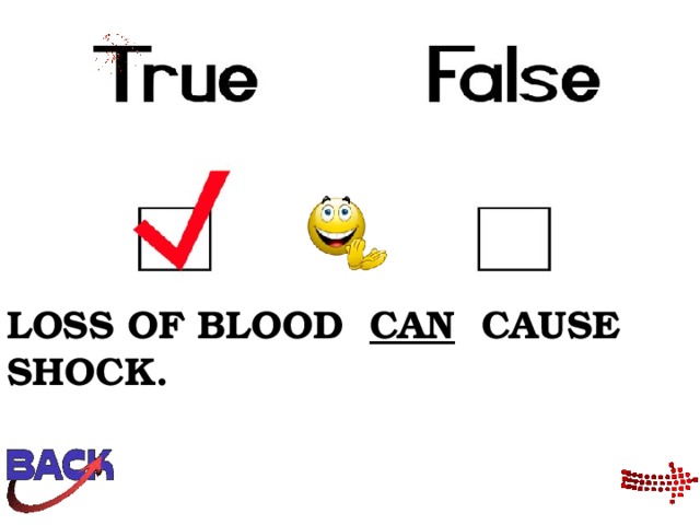 LOSS OF BLOOD CAN CAUSE SHOCK. 