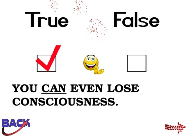YOU CAN EVEN LOSE CONSCIOUSNESS. 