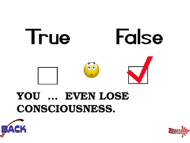 YOU … EVEN LOSE CONSCIOUSNESS. 