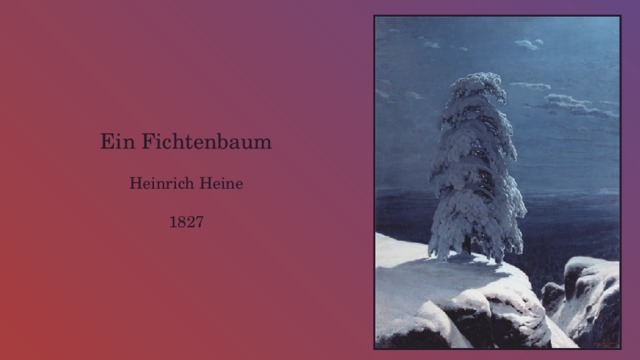 Ein Fichtenbaum Heinrich Heine 1827  