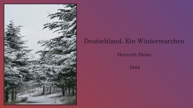 Deutschland. Ein Wintermarchen Heinrich Heine 1844 