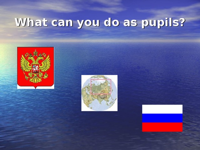 What can you do as pupils?