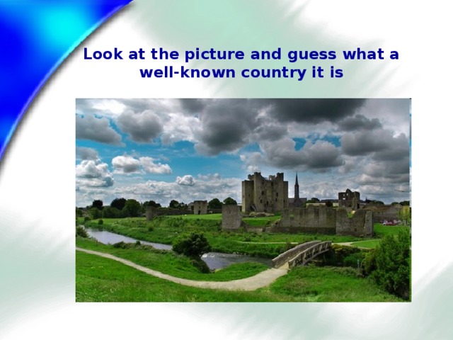 Look at the picture and guess what a well-known country it is 